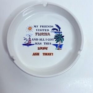 Ashtray | White Glass FLORIDA Tourist Trinket | My Friends Visited Lousy Ashtray